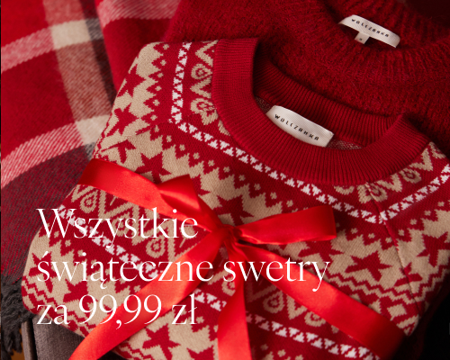 Świąteczne swetry za 99,99 zł >>>